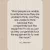 H. L. Mencken quote: “Most people are unable to write because…”- at QuotesQuotesQuotes.com