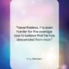 H. L. Mencken quote: “Nevertheless, it is even harder for the…”- at QuotesQuotesQuotes.com