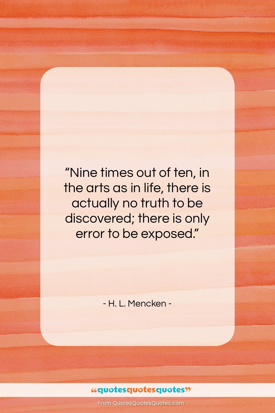 H. L. Mencken quote: “Nine times out of ten, in the…”- at QuotesQuotesQuotes.com