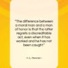 H. L. Mencken quote: “The difference between a moral man and…”- at QuotesQuotesQuotes.com