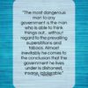 H. L. Mencken quote: “The most dangerous man to any government…”- at QuotesQuotesQuotes.com
