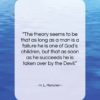 H. L. Mencken quote: “The theory seems to be that as…”- at QuotesQuotesQuotes.com