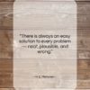 H. L. Mencken quote: “There is always an easy solution to…”- at QuotesQuotesQuotes.com