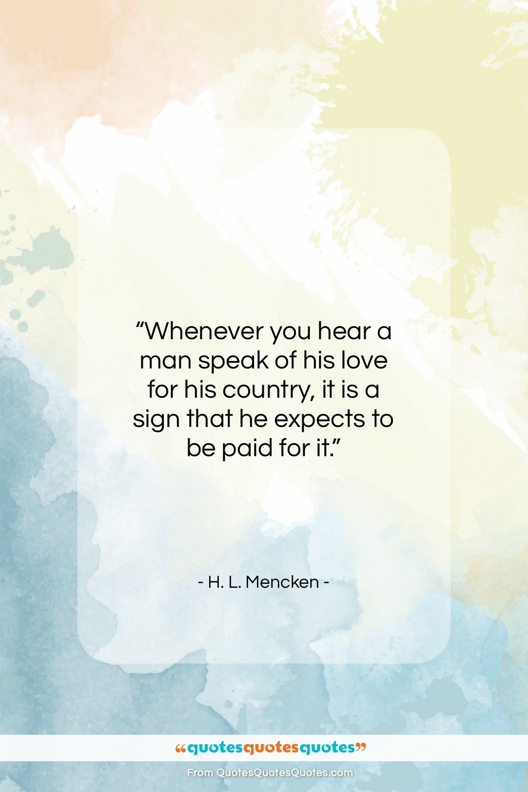 H. L. Mencken quote: “Whenever you hear a man speak of…”- at QuotesQuotesQuotes.com