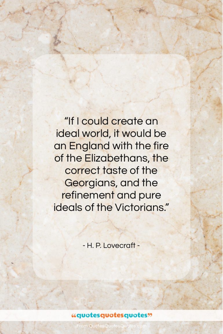 H. P. Lovecraft quote: “If I could create an ideal world…”- at QuotesQuotesQuotes.com