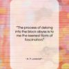 H. P. Lovecraft quote: “The process of delving into the black…”- at QuotesQuotesQuotes.com
