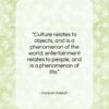 Hannah Arendt quote: “Culture relates to objects, and is a…”- at QuotesQuotesQuotes.com