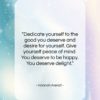 Hannah Arendt quote: “Dedicate yourself to the good you deserve…”- at QuotesQuotesQuotes.com