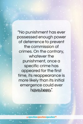 Hannah Arendt quote: “No punishment has ever possessed enough power…”- at QuotesQuotesQuotes.com