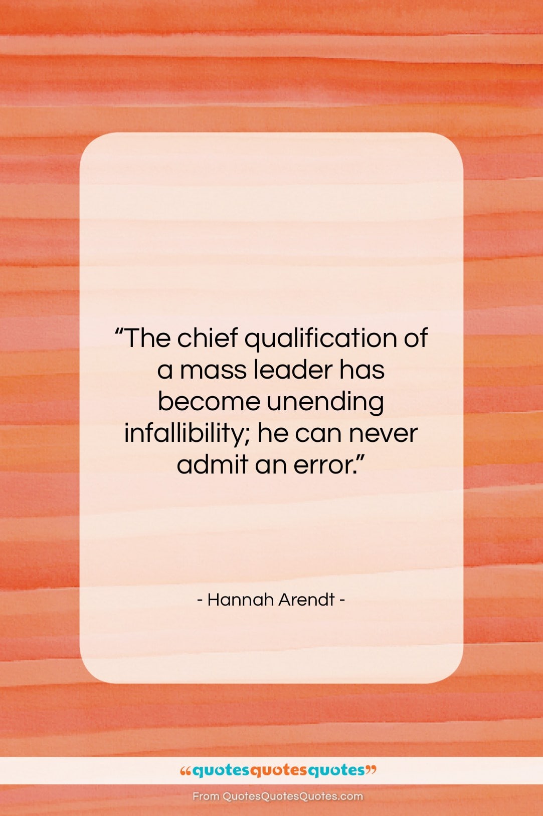 Hannah Arendt quote: “The chief qualification of a mass leader…”- at QuotesQuotesQuotes.com