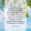 Hannah Arendt quote: “The new always happens against the overwhelming…”- at QuotesQuotesQuotes.com