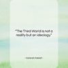 Hannah Arendt quote: “The Third World is not a reality…”- at QuotesQuotesQuotes.com