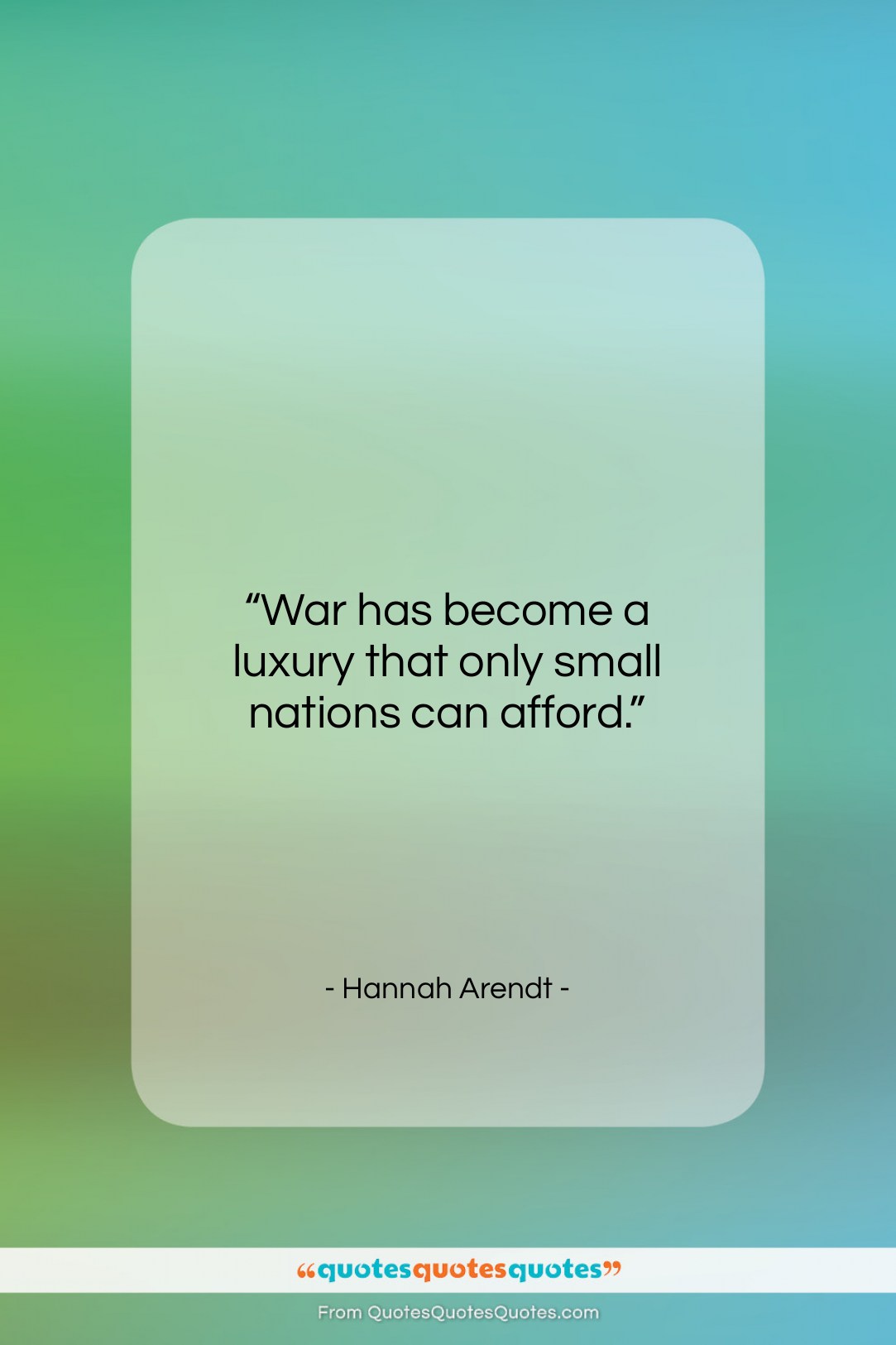 Hannah Arendt quote: “War has become a luxury that only…”- at QuotesQuotesQuotes.com
