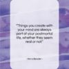 Hans Bender quote: “Things you create with your mind are…”- at QuotesQuotesQuotes.com