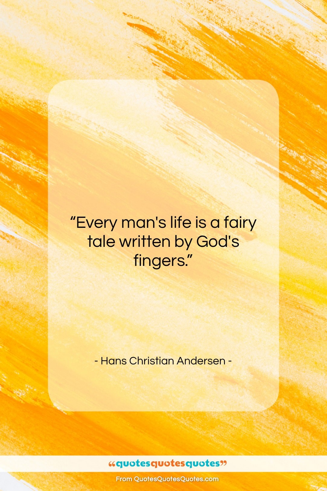 Hans Christian Andersen quote: “Every man’s life is a fairy tale…”- at QuotesQuotesQuotes.com