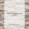 Hans Christian Andersen quote: “Where words fail, music speaks….”- at QuotesQuotesQuotes.com