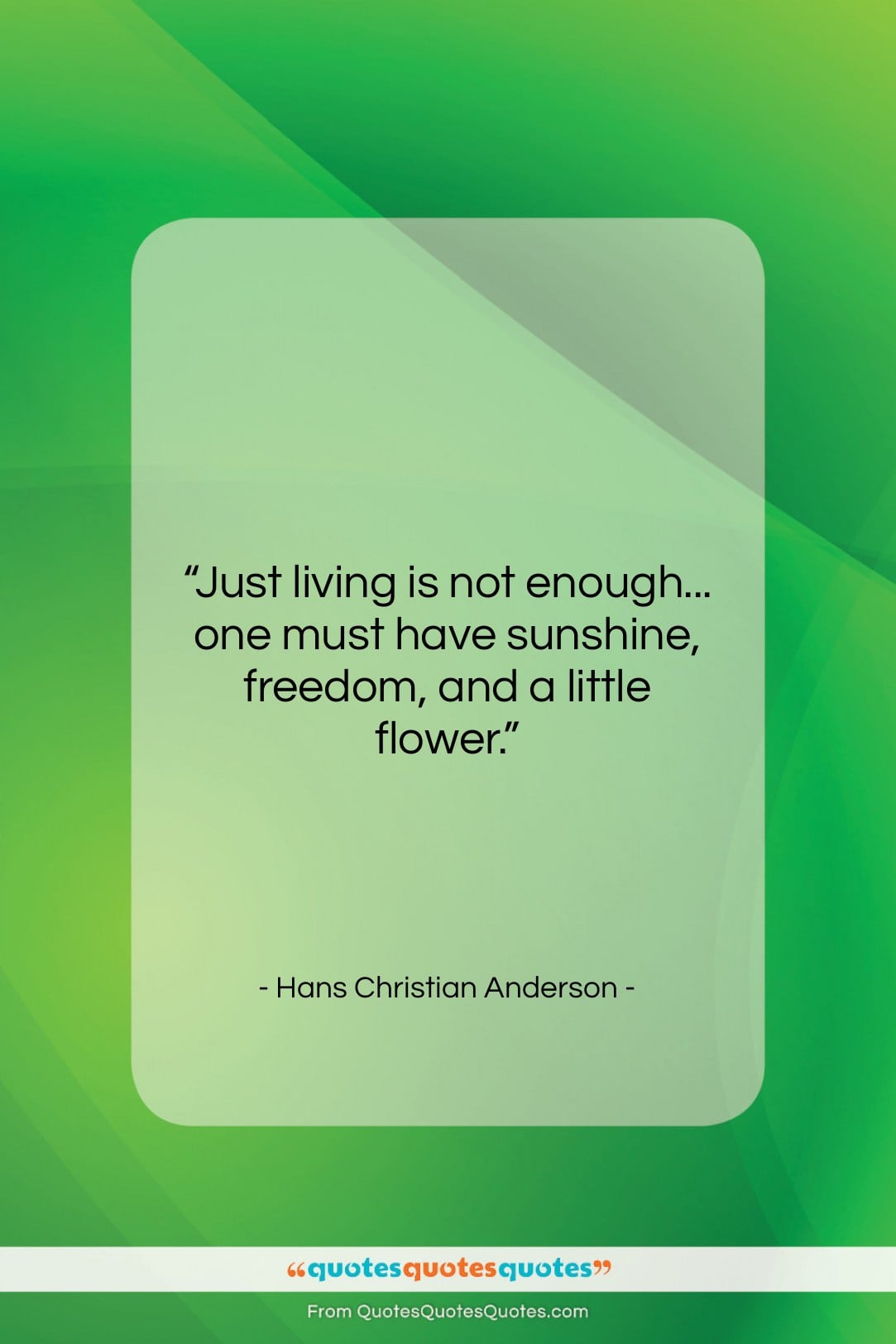 Hans Christian Anderson quote: “Just living is not enough… one must…”- at QuotesQuotesQuotes.com