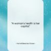 Harriet Beecher Stowe quote: “A woman’s health is her capital….”- at QuotesQuotesQuotes.com