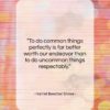 Harriet Beecher Stowe quote: “To do common things perfectly is far…”- at QuotesQuotesQuotes.com