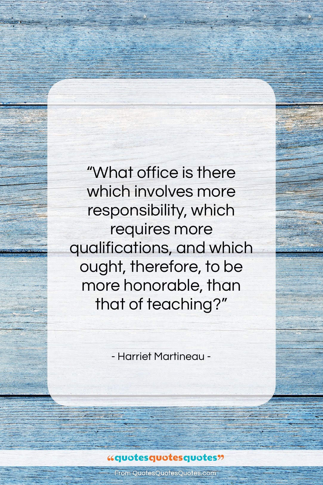 Harriet Martineau quote: “What office is there which involves more…”- at QuotesQuotesQuotes.com