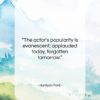 Harrison Ford quote: “The actor’s popularity is evanescent…”- at QuotesQuotesQuotes.com
