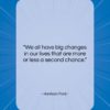 Harrison Ford quote: “We all have big changes in our…”- at QuotesQuotesQuotes.com
