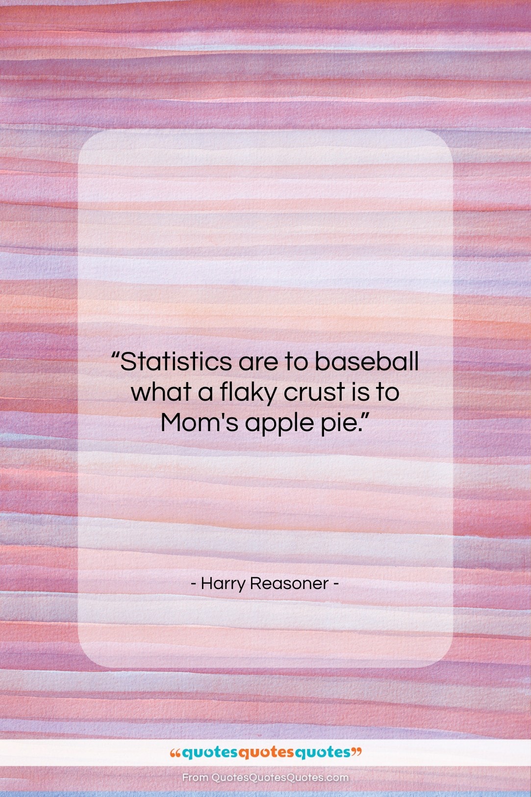 Harry Reasoner quote: “Statistics are to baseball what a flaky…”- at QuotesQuotesQuotes.com