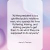 Harry S. Truman quote: “All the president is, is a glorified…”- at QuotesQuotesQuotes.com