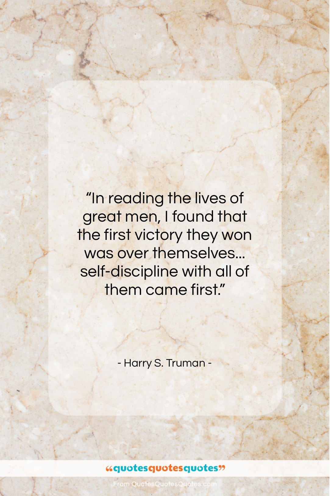 Harry S. Truman quote: “In reading the lives of great men…”- at QuotesQuotesQuotes.com