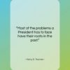 Harry S. Truman quote: “Most of the problems a President has…”- at QuotesQuotesQuotes.com