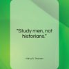 Harry S. Truman quote: “Study men, not historians…”- at QuotesQuotesQuotes.com