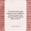 Harry S. Truman quote: “The best way to give advice to…”- at QuotesQuotesQuotes.com