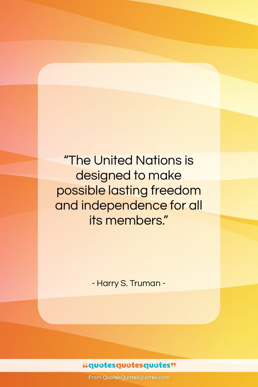 Harry S. Truman quote: “The United Nations is designed to make…”- at QuotesQuotesQuotes.com