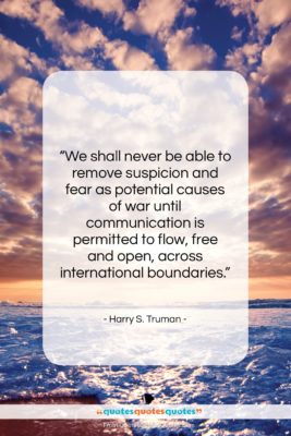 Harry S. Truman quote: “We shall never be able to remove…”- at QuotesQuotesQuotes.com