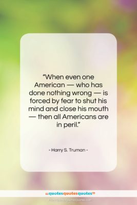 Harry S. Truman quote: “When even one American — who has…”- at QuotesQuotesQuotes.com
