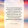 Harry S. Truman quote: “You know that being an American is…”- at QuotesQuotesQuotes.com