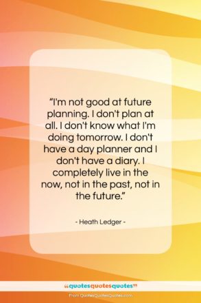 Heath Ledger quote: “I’m not good at future planning. I…”- at QuotesQuotesQuotes.com