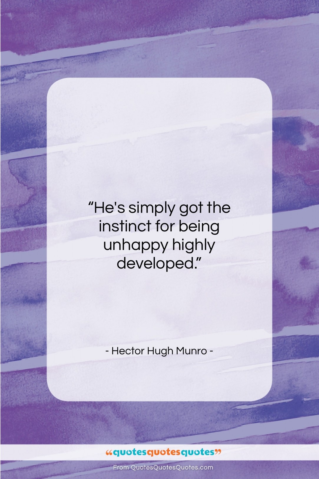 Hector Hugh Munro quote: “He’s simply got the instinct for being…”- at QuotesQuotesQuotes.com