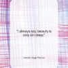 Hector Hugh Munro quote: “I always say beauty is only sin…”- at QuotesQuotesQuotes.com