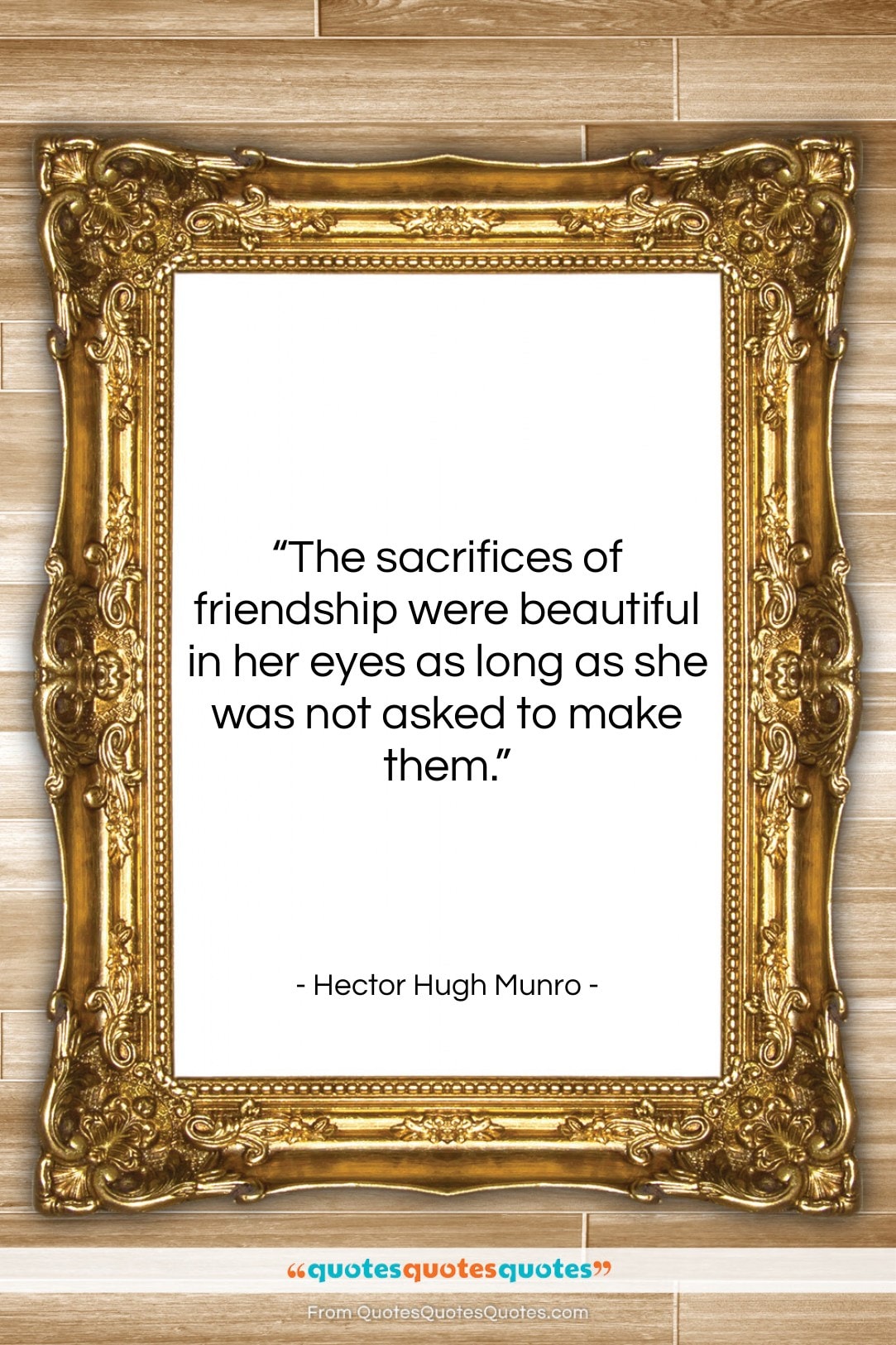 Hector Hugh Munro quote: “The sacrifices of friendship were beautiful in…”- at QuotesQuotesQuotes.com
