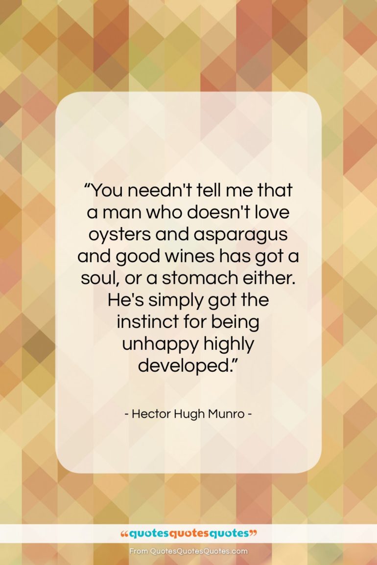 Hector Hugh Munro quote: “You needn’t tell me that a man…”- at QuotesQuotesQuotes.com