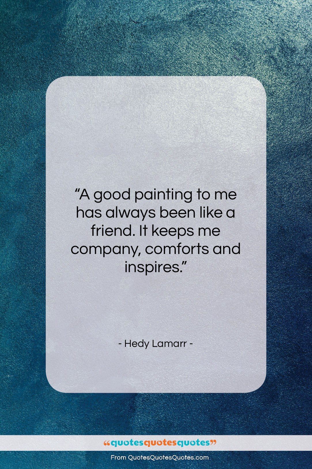 Hedy Lamarr quote: “A good painting to me has always…”- at QuotesQuotesQuotes.com