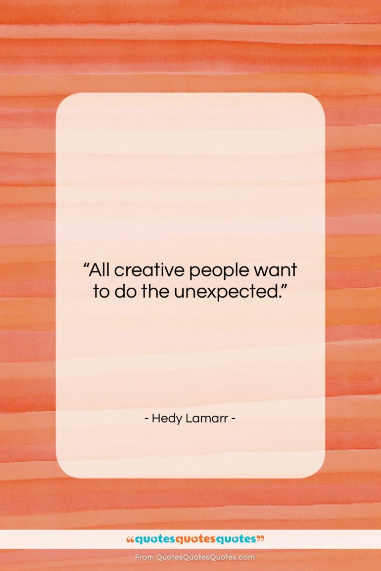 Hedy Lamarr quote: “All creative people want to do the…”- at QuotesQuotesQuotes.com