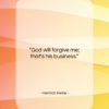 Heinrich Heine quote: “God will forgive me; that’s his business….”- at QuotesQuotesQuotes.com