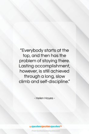 Helen Hayes quote: “Everybody starts at the top, and then…”- at QuotesQuotesQuotes.com