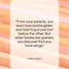 Helen Hayes quote: “From your parents, you learn…”- at QuotesQuotesQuotes.com