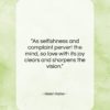Helen Keller quote: “As selfishness and complaint pervert the mind,…”- at QuotesQuotesQuotes.com