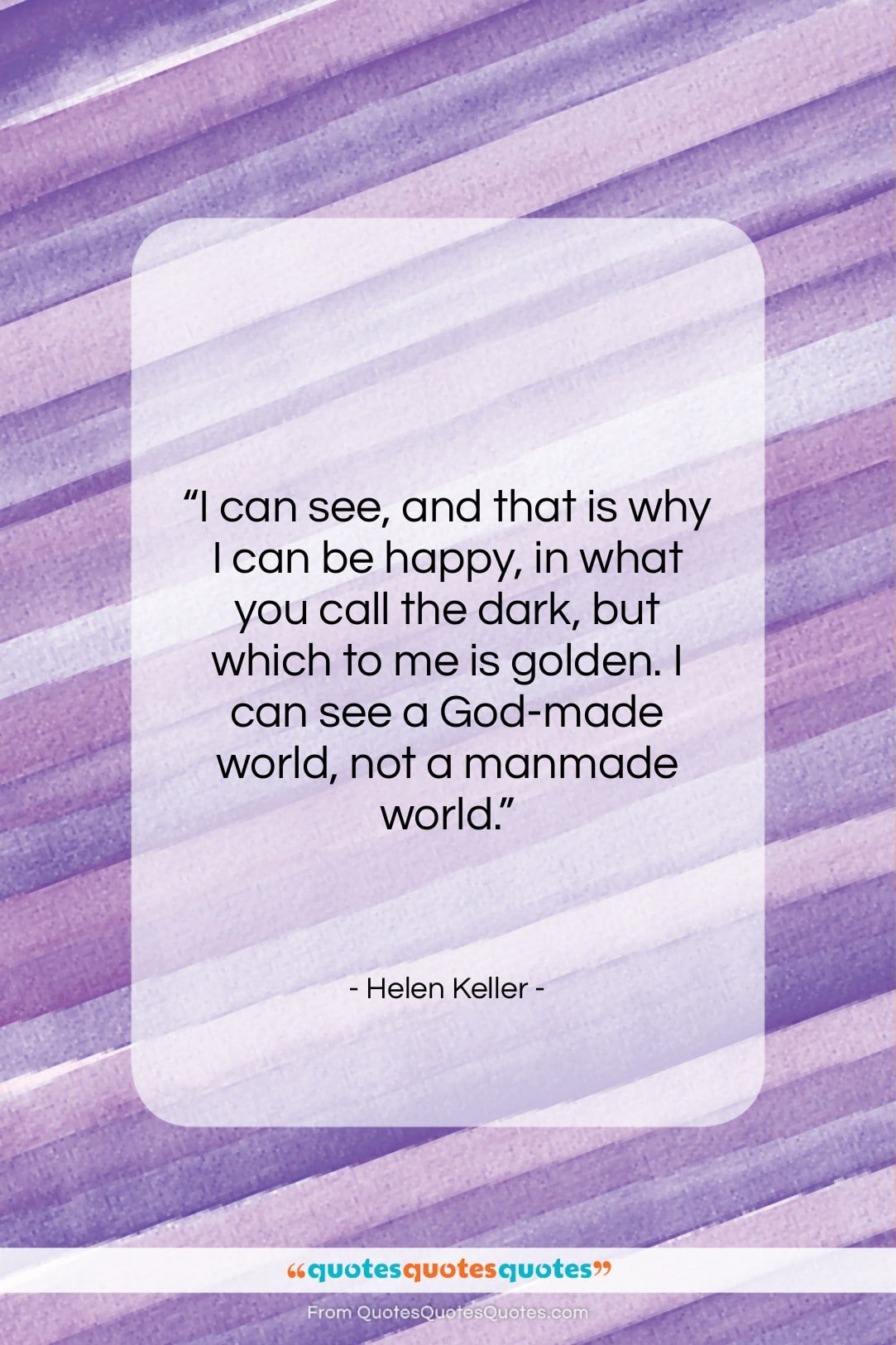 Helen Keller quote: “I can see, and that is why…”- at QuotesQuotesQuotes.com