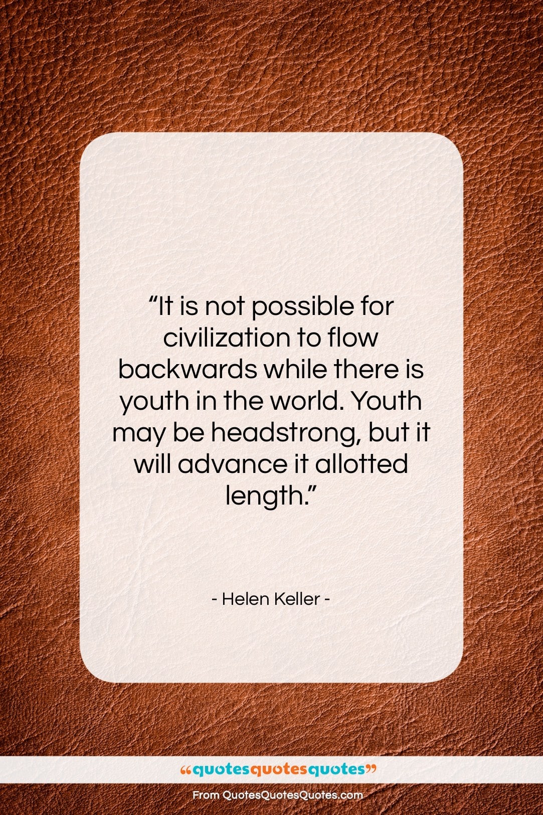 Helen Keller quote: “It is not possible for civilization to…”- at QuotesQuotesQuotes.com