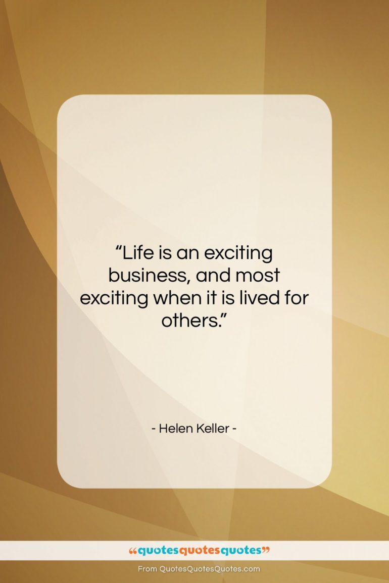 Helen Keller quote: “Life is an exciting business, and most…”- at QuotesQuotesQuotes.com